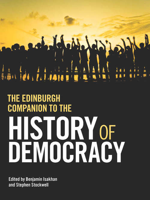 Book cover of The Edinburgh Companion to the History of Democracy: From Pre-history to Future Possibilities