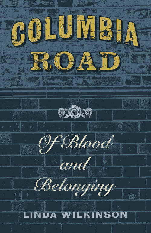 Book cover of Columbia Road: Of Blood and Belonging