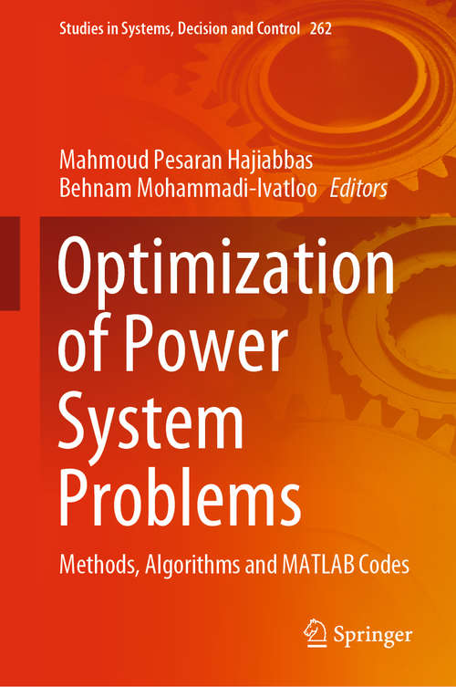 Book cover of Optimization of Power System Problems: Methods, Algorithms and MATLAB Codes (1st ed. 2020) (Studies in Systems, Decision and Control #262)