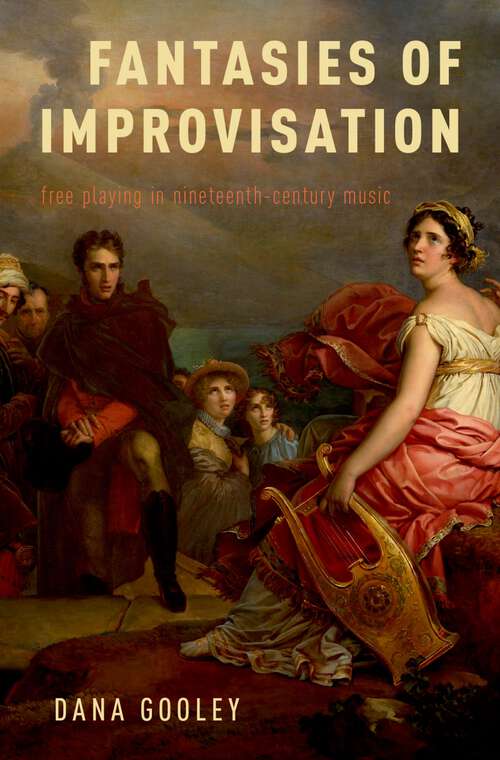 Book cover of Fantasies of Improvisation: Free Playing in Nineteenth-Century Music