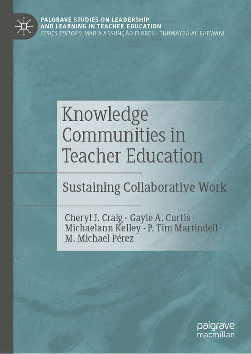 Book cover of Knowledge Communities in Teacher Education: Sustaining Collaborative Work (1st ed. 2020) (Palgrave Studies on Leadership and Learning in Teacher Education)