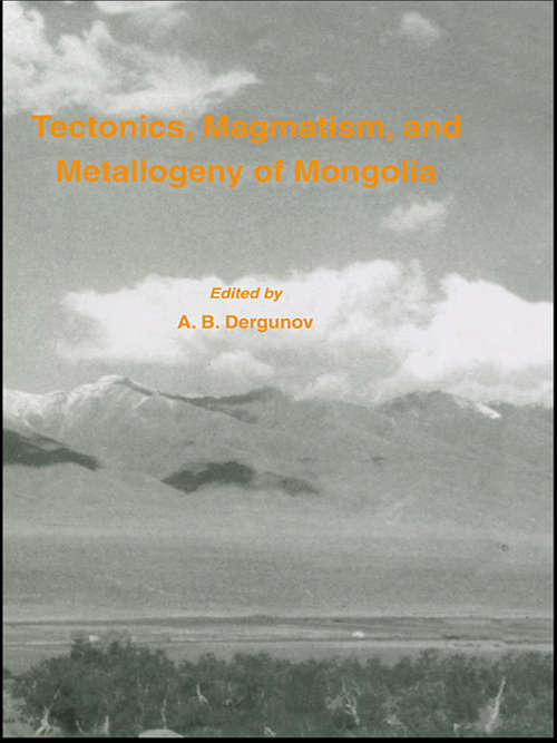 Book cover of Tectonics, Magmatism and Metallogeny of Mongolia