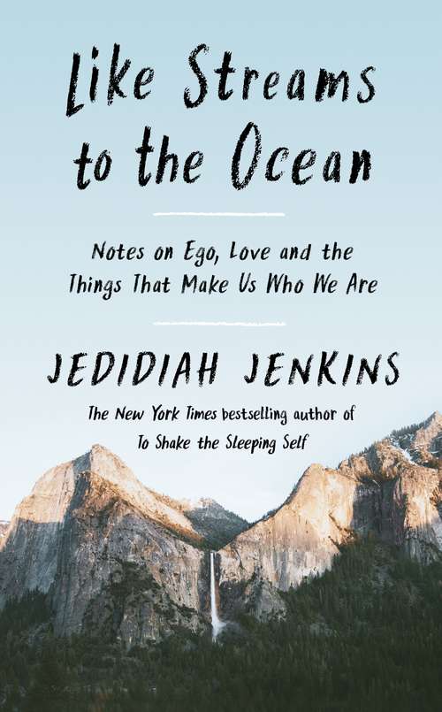 Book cover of Like Streams to the Ocean: Notes on Ego, Love, and the Things That Make Us Who We Are