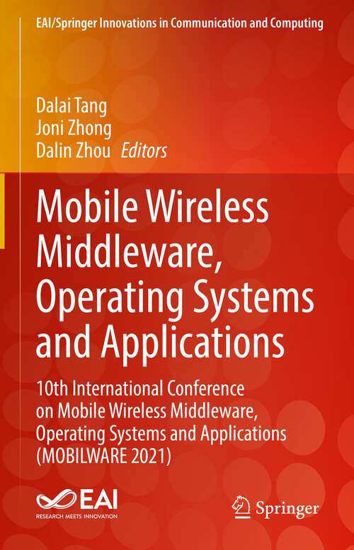 Book cover of Mobile Wireless Middleware, Operating Systems and Applications: 10th International Conference on Mobile Wireless Middleware, Operating Systems and Applications (MOBILWARE 2021) (1st ed. 2022) (EAI/Springer Innovations in Communication and Computing #331)