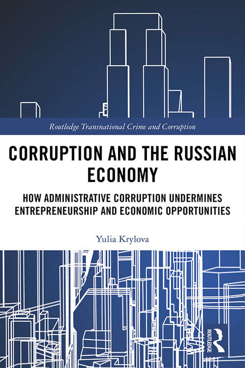 Book cover of Corruption and the Russian Economy: How Administrative Corruption Undermines Entrepreneurship and Economic Opportunities (Routledge Transnational Crime and Corruption)