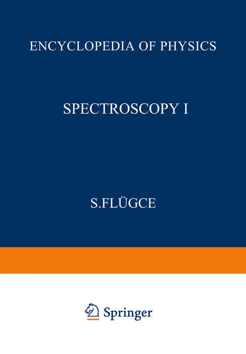 Book cover of Spectroscopy I / Spektroskopie I (1964) (Handbuch der Physik   Encyclopedia of Physics: 5 / 27)