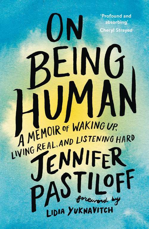 Book cover of On Being Human: A Memoir of Waking Up, Living Real, and Listening Hard