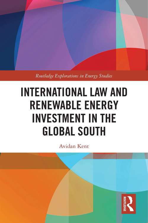 Book cover of International Law and Renewable Energy Investment in the Global South (Routledge Explorations in Energy Studies)