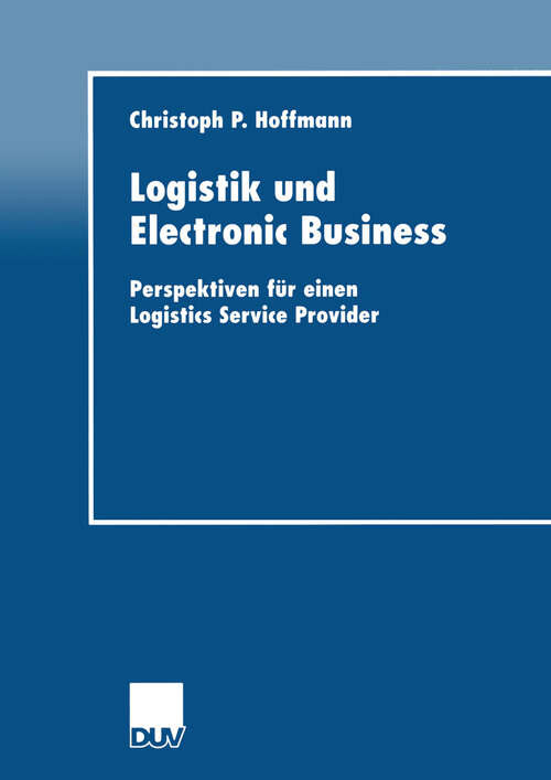 Book cover of Logistik und Electronic Business: Perspektiven für einen Logistics Service Provider (2001) (DUV Wirtschaftswissenschaft)