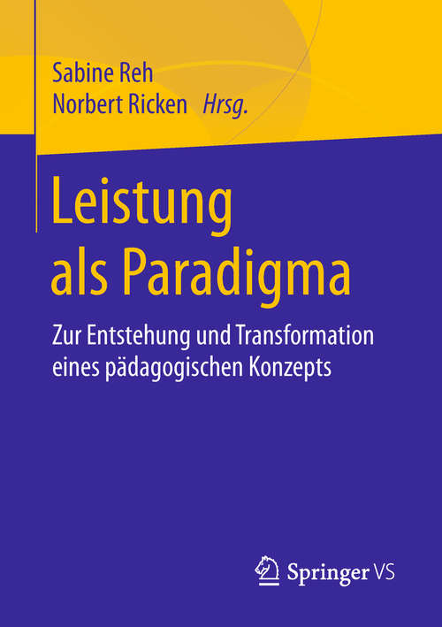 Book cover of Leistung als Paradigma: Zur Entstehung und Transformation eines pädagogischen Konzepts