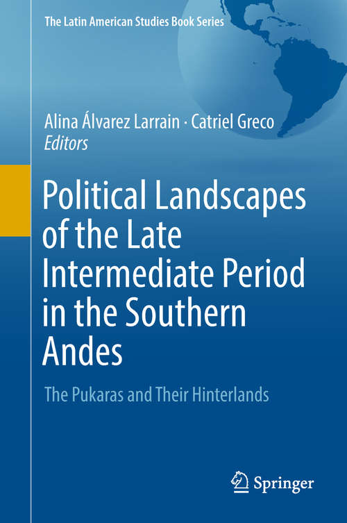 Book cover of Political Landscapes of the Late Intermediate Period in the Southern Andes: The Pukaras and Their Hinterlands (The Latin American Studies Book Series)