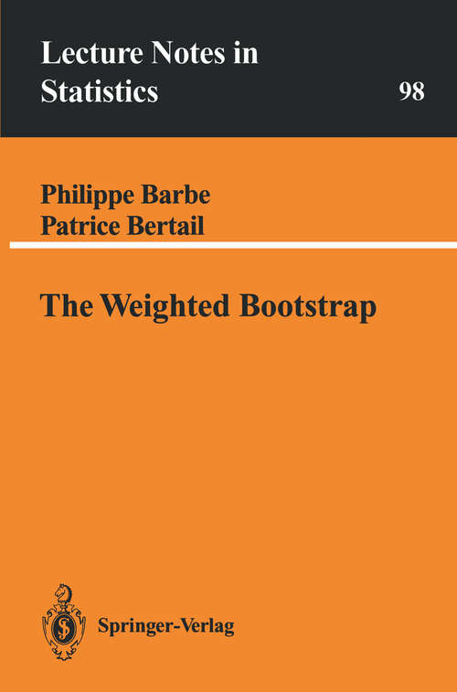 Book cover of The Weighted Bootstrap (1995) (Lecture Notes in Statistics #98)