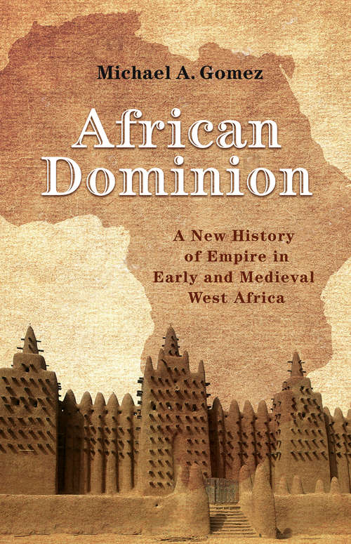Book cover of African Dominion: A New History of Empire in Early and Medieval West Africa