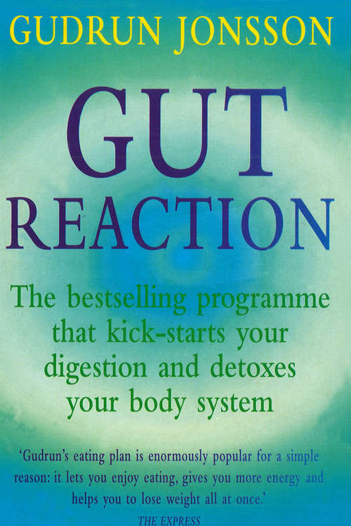 Book cover of Gut Reaction: A day-by-day programme for choosing and combining foods for better health and easy weight loss (Positive Health Ser.)