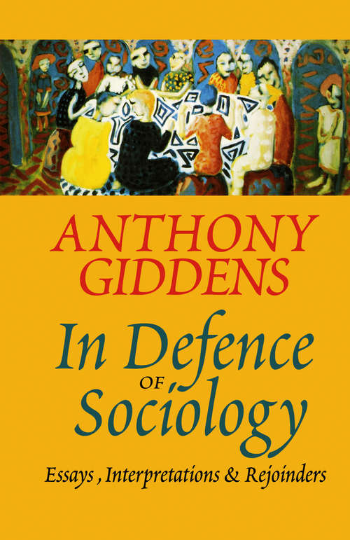 Book cover of In Defence of Sociology: Essays, Interpretations and Rejoinders