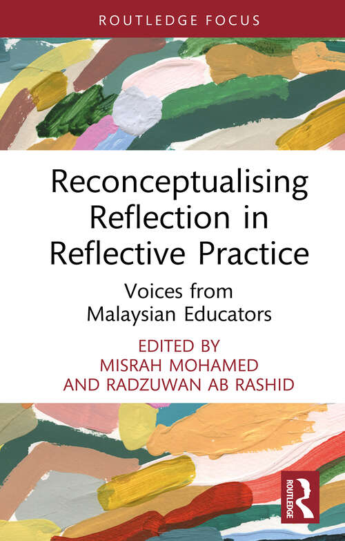 Book cover of Reconceptualising Reflection in Reflective Practice: Voices from Malaysian Educators (Routledge Research in Education)