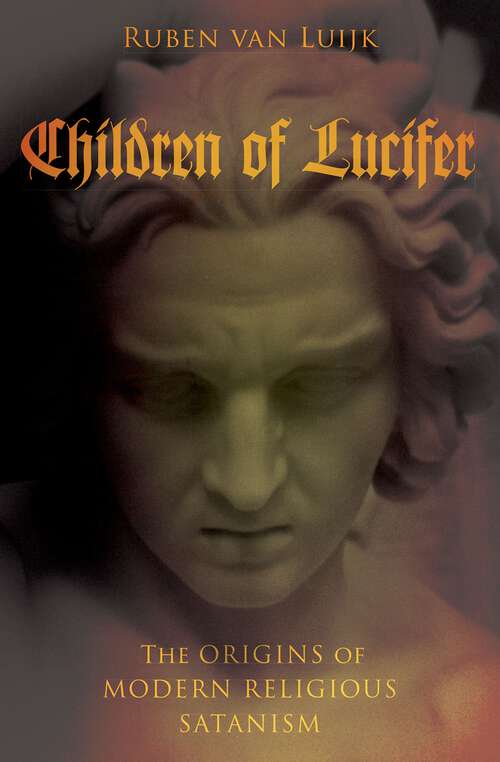 Book cover of Children of Lucifer: The Origins of Modern Religious Satanism (Oxford Studies in Western Esotericism)