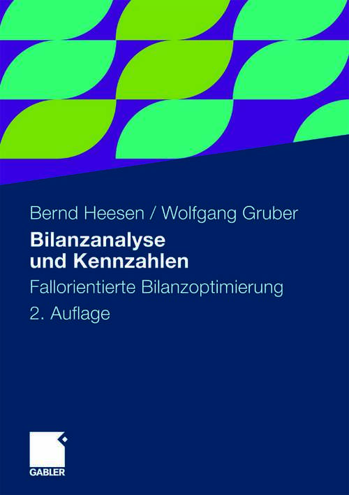 Book cover of Bilanzanalyse und Kennzahlen: Fallorientierte Bilanzoptimierung (2. Aufl. 2009)