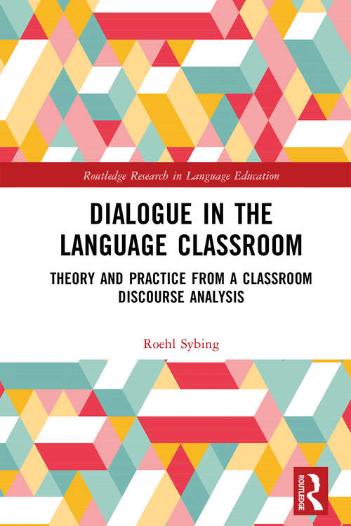 Book cover of Dialogue in the Language Classroom: Theory and Practice from a Classroom Discourse Analysis (Routledge Research in Language Education)