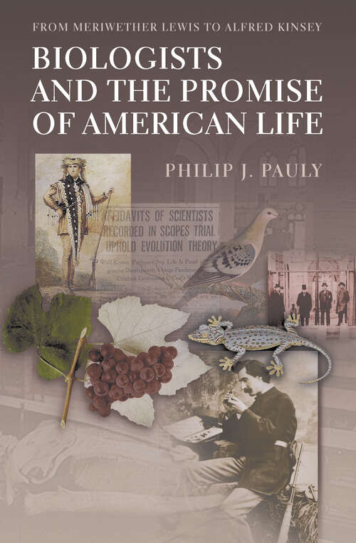 Book cover of Biologists and the Promise of American Life: From Meriwether Lewis to Alfred Kinsey (PDF)