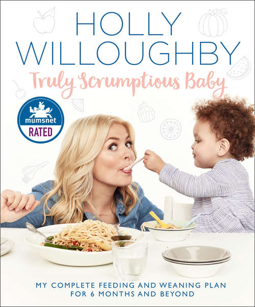 Book cover of Truly Scrumptious Baby: My Complete Feeding And Weaning Plan For 6 Months And Beyond (ePub edition)
