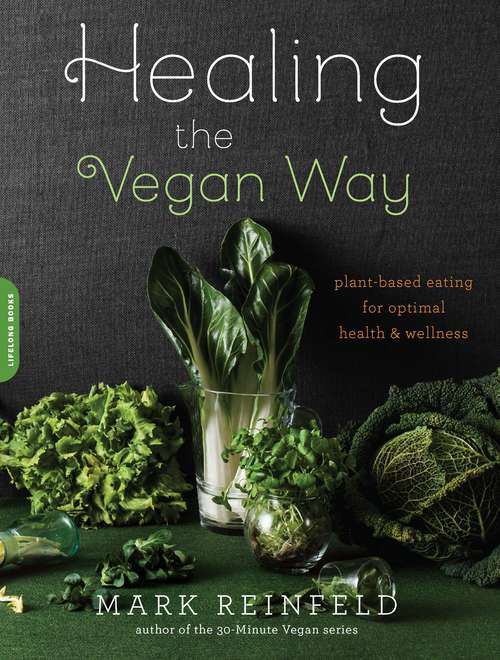 Book cover of Healing the Vegan Way: Plant-Based Eating for Optimal Health and Wellness