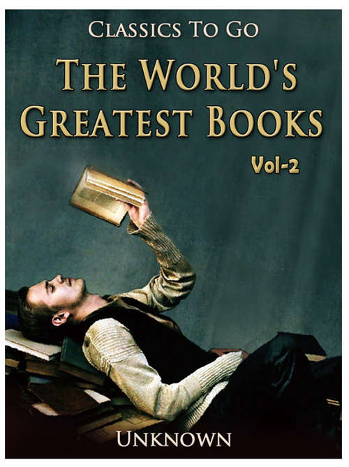 Book cover of The World's Greatest Books — Volume 02 — Fiction: Revised Edition Of Original Version (Classics To Go)