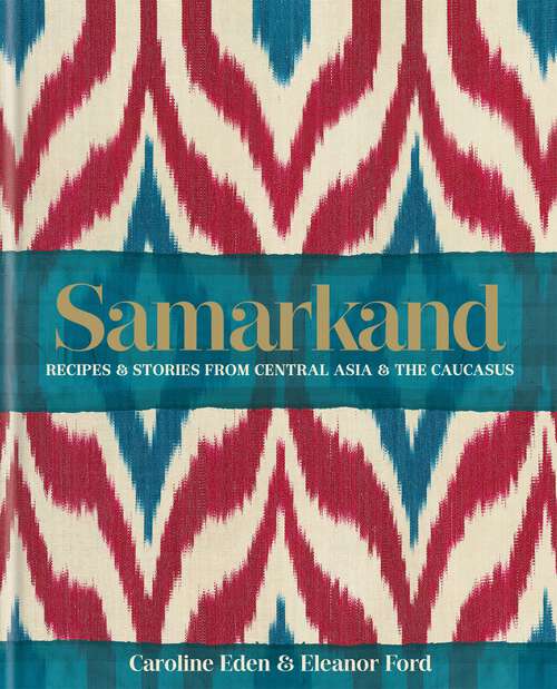 Book cover of Samarkand: Recipes And Stories From Central Asia And The Caucasus