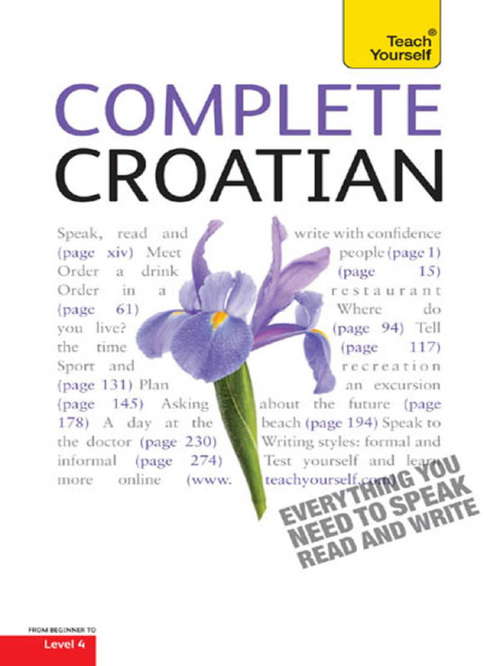 Book cover of Complete Croatian Beginner to Intermediate Course: Learn to read, write, speak and understand a new language with Teach Yourself (2) (Ty: Language Guides)