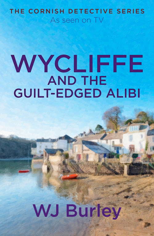 Book cover of Wycliffe and the Guilt-Edged Alibi (The Cornish Detective)