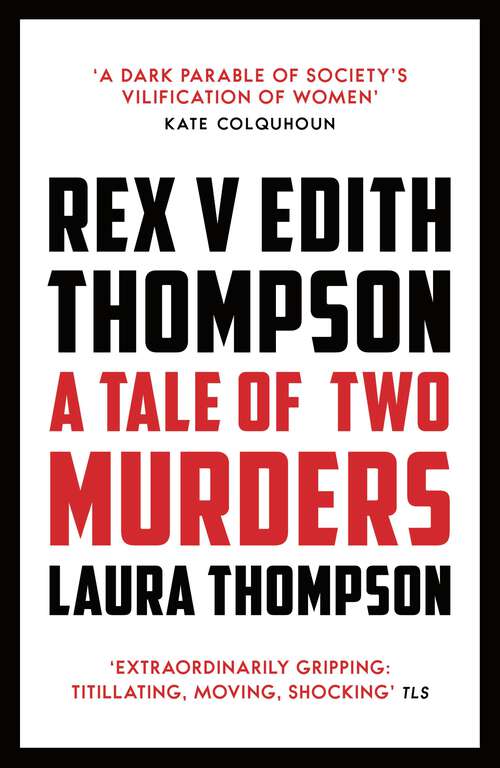 Book cover of Rex v Edith Thompson: A Tale of Two Murders
