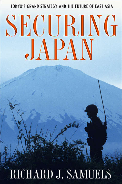 Book cover of Securing Japan: Tokyo's Grand Strategy and the Future of East Asia (Cornell Studies in Security Affairs)