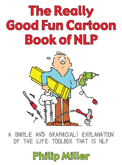 Book cover of The Really Good Fun Cartoon Book of NLP: A simple and graphic(al) explanation of the life toolbox that is NLP