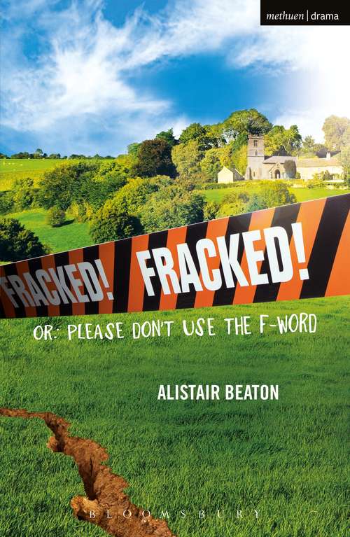Book cover of Fracked!: Or: Please Don't Use the F-Word (Modern Plays)