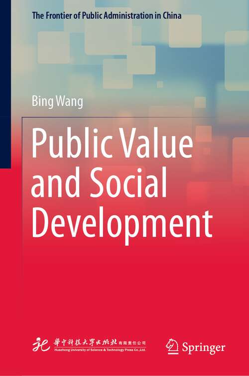 Book cover of Public Value and Social Development (1st ed. 2022) (The Frontier of Public Administration in China)