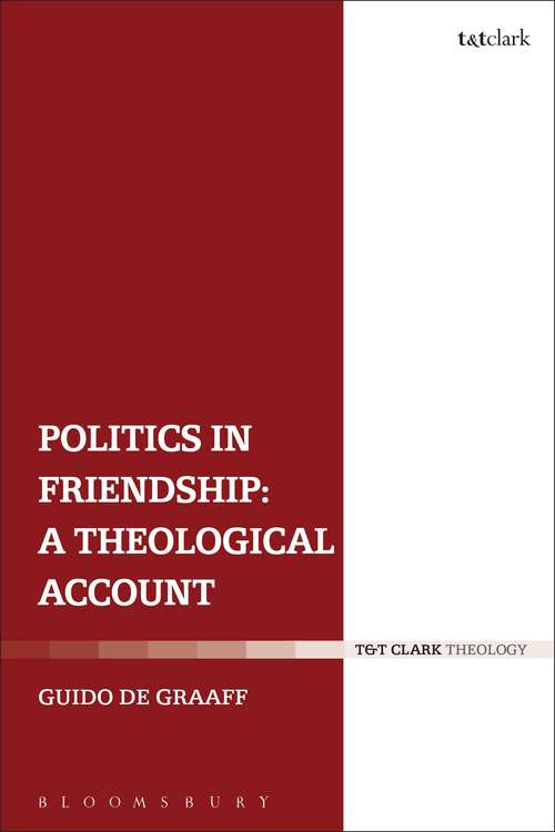 Book cover of Politics in Friendship: A Theological Account