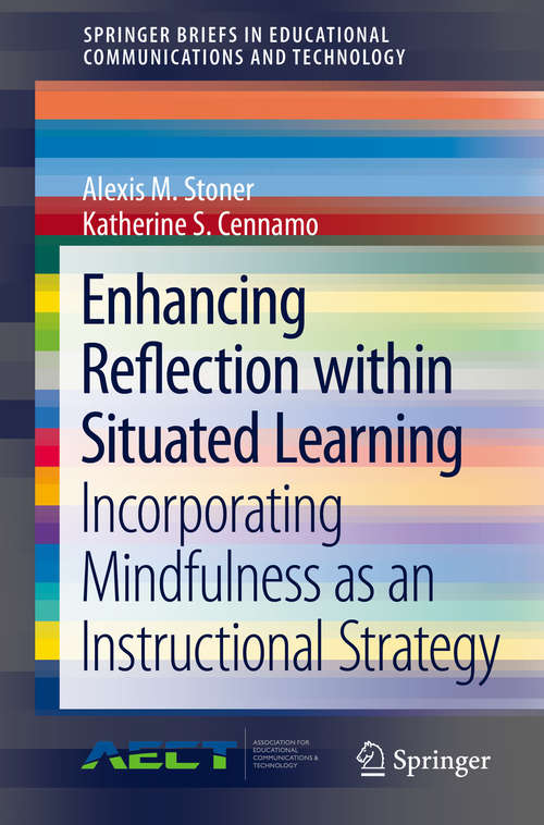 Book cover of Enhancing Reflection within Situated Learning: Incorporating Mindfulness as an Instructional Strategy (SpringerBriefs in Educational Communications and Technology)