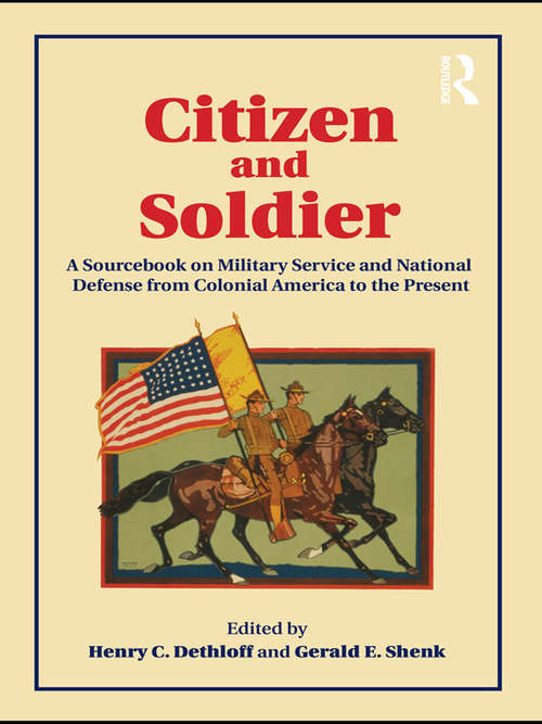 Book cover of Citizen and Soldier: A Sourcebook on Military Service and National Defense from Colonial America to the Present