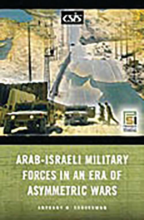 Book cover of Arab-Israeli Military Forces in an Era of Asymmetric Wars (Praeger Security International)
