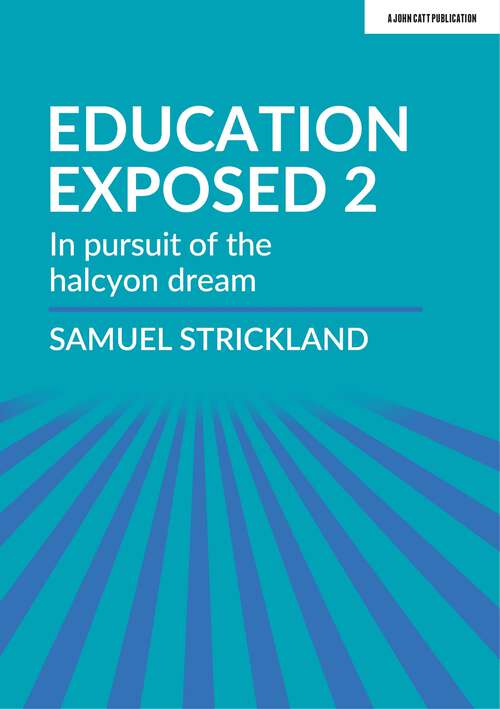 Book cover of Education Exposed 2: In pursuit of the halcyon dream