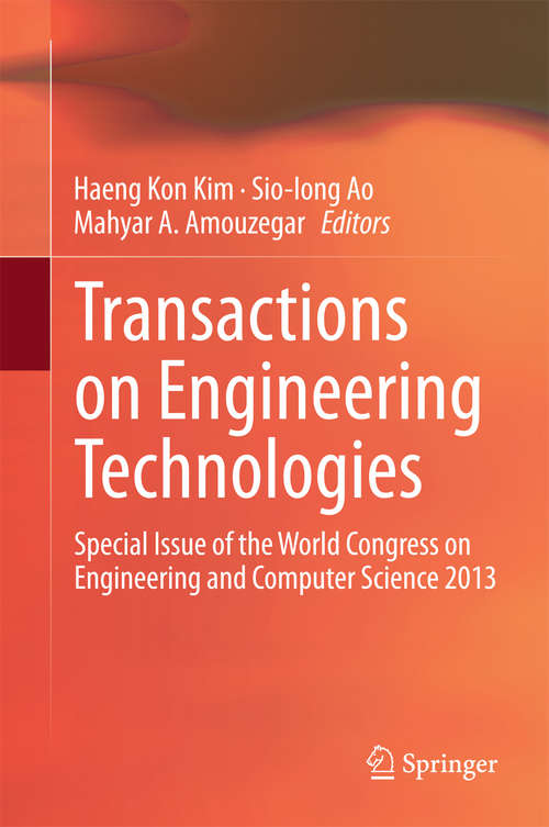 Book cover of Transactions on Engineering Technologies: Special Issue of the World Congress on Engineering and Computer Science 2013 (2014) (Lecture Notes in Electrical Engineering #275)