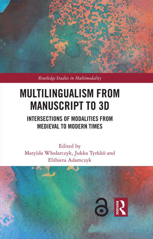 Book cover of Multilingualism from Manuscript to 3D: Intersections of Modalities from Medieval to Modern Times (Routledge Studies in Multimodality)