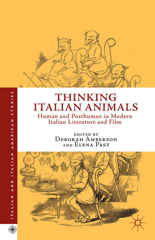 Book cover of Thinking Italian Animals: Human and Posthuman in Modern Italian Literature and Film (2014) (Italian and Italian American Studies)