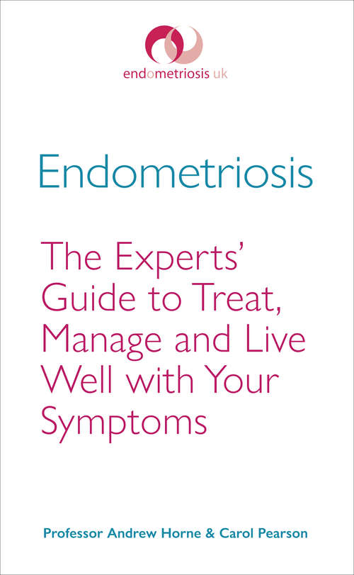 Book cover of Endometriosis: The Experts’ Guide to Treat, Manage and Live Well with Your Symptoms