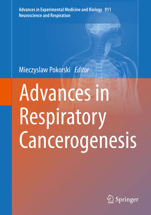 Book cover of Advances in Respiratory Cancerogenesis (1st ed. 2016) (Advances in Experimental Medicine and Biology #911)