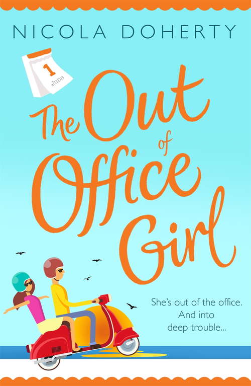Book cover of The Out of Office Girl: Summer comes early with this gorgeous rom-com!