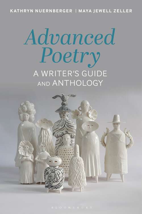 Book cover of Advanced Poetry: A Writer's Guide and Anthology (Bloomsbury Writer's Guides and Anthologies)
