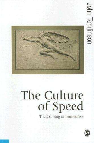 Book cover of The Culture of Speed: The Coming of Immediacy (PDF)