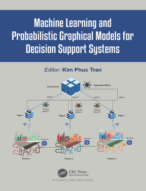 Book cover of Machine Learning and Probabilistic Graphical Models for Decision Support Systems