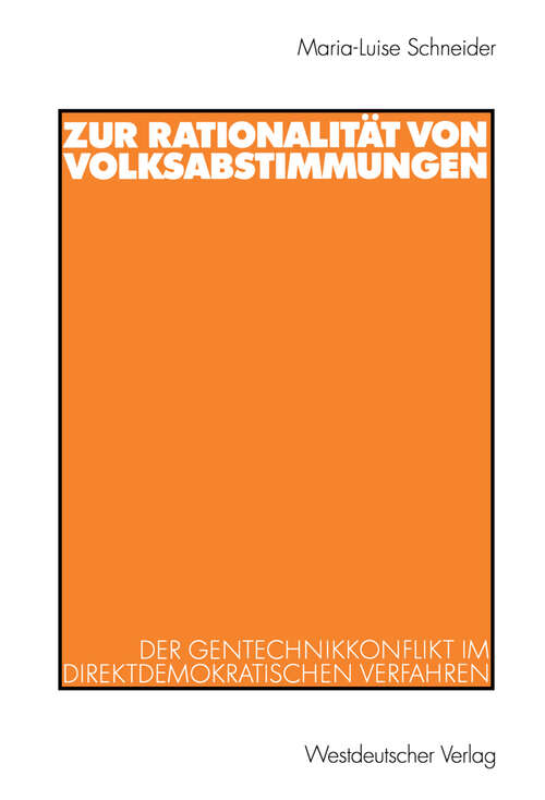 Book cover of Zur Rationalität von Volksabstimmungen: Der Gentechnikkonflikt im direktdemokratischen Verfahren (2003)